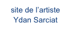 site de l’artiste
Ydan Sarciat